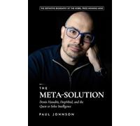 The Meta-Solution: Demis Hassabis, DeepMind, and the Quest to Solve Intelligence