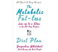 The Metabolic Fat-loss Diet Plan: Lose up to a Stone on the 28-Day Program