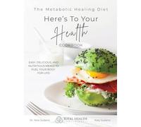 The Metabolic Healing Diet Cookbook: Here's To Your Health