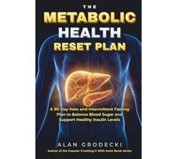 The Metabolic Health Reset Plan: A 90-Day Keto and Intermittent Fasting Plan to Balance Blood Sugar and Support Healthy Insulin Levels (Crushing It With Keto!)