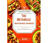 The Metabolic Maintenance Handbook: The Guide to Lifelong Weight Management After Your 60-Day Plan: 2 (The Body Reset Blueprints)