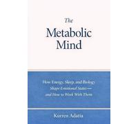 The Metabolic Mind: How Energy, Sleep, and Biology Shape Emotional States - and How to Work With Them