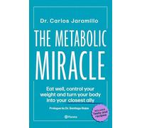 The Metabolic Miracle: Eat Well, Control Your Weight and Turn Your Body into Your Closest Ally