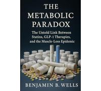 The Metabolic Paradox: The Untold Link Between Statins, GLP-1 Therapies, and the Muscle-Loss Epidemic