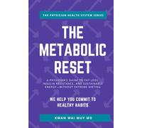 The Metabolic Reset: A Physician’s Guide to Fat Loss, Insulin Resistance, and Sustainable Energy-Without Extreme Dieting (The Physician Health System Series)