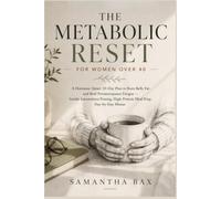 The Metabolic Reset for Women Over 40: A Hormone-Smart 30-Day Plan to Burn Belly Fat and Beat Perimenopause Fatigue - Gentle Intermittent Fasting, High-Protein Meal Prep, Day-by-Day Menus