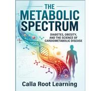 The Metabolic Spectrum: Diabetes, Obesity, and the Science of Cardiometabolic Disease