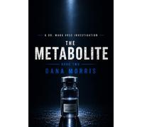 The Metabolite: A Dr. Mara Voss Mystery: Book Two (The Dr. Mara Voss Investigations)