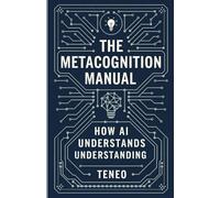 The Metacognition Manual: How AI Understands Understanding (The Hidden Patterns Series)