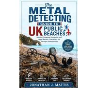 The Metal Detecting Guide to UK Public Beaches: Hidden Treasure Hotspots and Legal Permit Checklists for Foreign Detectorists
