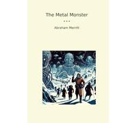 The Metal Monster (Classic Books)