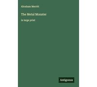 The Metal Monster: in large print