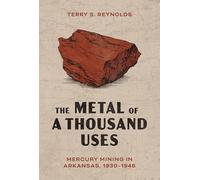 The Metal of a Thousand Uses: Mercury Mining in Arkansas, 1930-1946