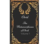 The Metamorphoses of Ovid - Volume 1: By Ovid - Illustrated