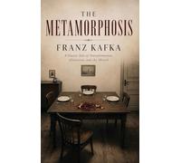 The Metamorphosis: A Classic Tale of Transformation, Alienation, and the Absurd