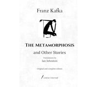 The Metamorphosis and Other Stories: Translations by Ian Johnston | Original and complete edition
