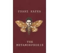 The Metamorphosis (Annotated Edition): Kafka’s modernist novella of Gregor Samsa’s transformation, alienation, and family survival (1915)-with new ... author biography, and historical timeline