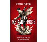 The Metamorphosis by Franz Kafka: Expanded Edition with Section Summaries, Analysis & Symbolism Guide: A Gem of Classics Literature and Psychological Horror Books