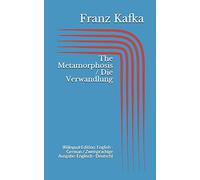The Metamorphosis / Die Verwandlung (Bilingual Edition: English - German / Zweisprachige Ausgabe: Englisch - Deutsch)
