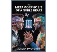 The Metamorphosis of a Noble Heart