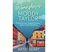 The Metamorphosis of Moody Taylor: A Novel of Love, Second Chances, and a Scottish Bookshop