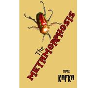 The Metamorphosis: Often cited as one of the seminal works of short fiction of the 20th century! (Timeless Classic Books(