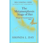 The Metamorphosis Stage of Becoming Her: Wings of Transformation (Becoming Her: The Odyssey of Self Transformation)