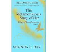 The Metamorphosis Stage of Becoming Her: Wings of Transformation (Becoming Her: The Odyssey of Self Transformation)
