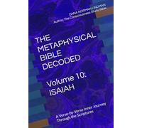 THE METAPHYSICAL BIBLE DECODED Volume 10: ISAIAH: A Verse-by-Verse Inner Journey Through the Scriptures