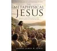 The Metaphysical Jesus: What Happens When You Stop Worshiping the Cross and Start Following the Christ