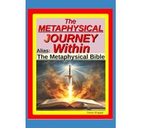 The Metaphysical Journey Within: The Metaphysical Bible