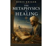 THE METAPHYSICS OF HEALING: AVICENNA AND THE MEDICINE OF BEING