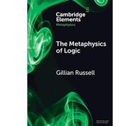 The Metaphysics of Logic (Elements in Metaphysics)