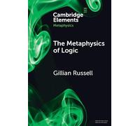 The Metaphysics of Logic (Elements in Metaphysics)