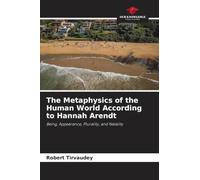 The Metaphysics of the Human World According to Hannah Arendt: Being, Appearance, Plurality, and Natality