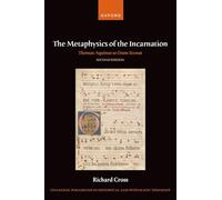 The Metaphysics of the Incarnation: Thomas Aquinas to Duns Scotus (Changing Paradigms in Historical and Systematic Theology)