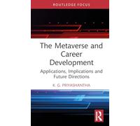 The Metaverse and Career Development: Applications, Implications and Future Directions (Routledge Research in Human Resource Management)