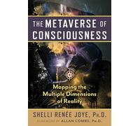 The Metaverse of Consciousness: Mapping the Multiple Dimensions of Reality