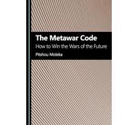 The Metawar Code: How to Win the Wars of the Future
