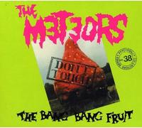The Meteors - Don't Touch The Bang Bang Fruit