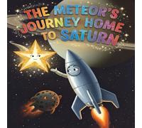 The Meteor's Journey Home to Saturn: A lost meteor crashes onto Earth and dreams of returning home to Saturn