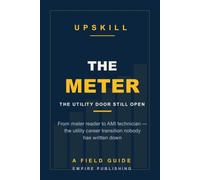 The Meter: From Meter Reader to AMI Technician - the Utility Door That's Still Open Without a Licence (A Field Guide)