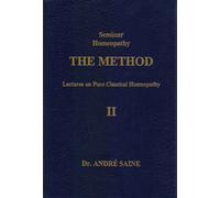 The Method: Lectures on Pure Classical Homeopathy