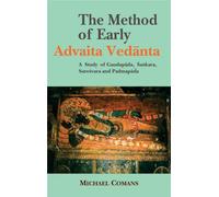 The Method of Early Advaita Vedanta: A Study of Gaudapada, Sankara, Suresvara and Padmapada