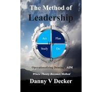 The Method of Leadership: Operationalizing Deming’s AIM