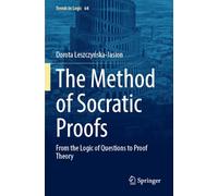 The Method of Socratic Proofs: From the Logic of Questions to Proof Theory: 64 (Trends in Logic, 64)