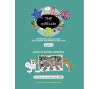THE Méthode 3, Cahier de Bandes Dessinées, conforme aux nouveaux programmes 2026: Apprendre l'anglais avec des bandes dessinées et des jeux, Cycle 3 ... de la langue grâce aux BD et aux saynètes !)