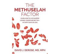 The Methuselah Factor: Learn How to Live Sharper, Leaner, Longer, and Better--in Thirty Days or Less