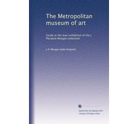 The Metropolitan museum of art: Guide to the loan exhibition of the J. Pierpont Morgan collection: Volume 2