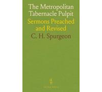 The Metropolitan Tabernacle Pulpit: Sermons Preached and Revised